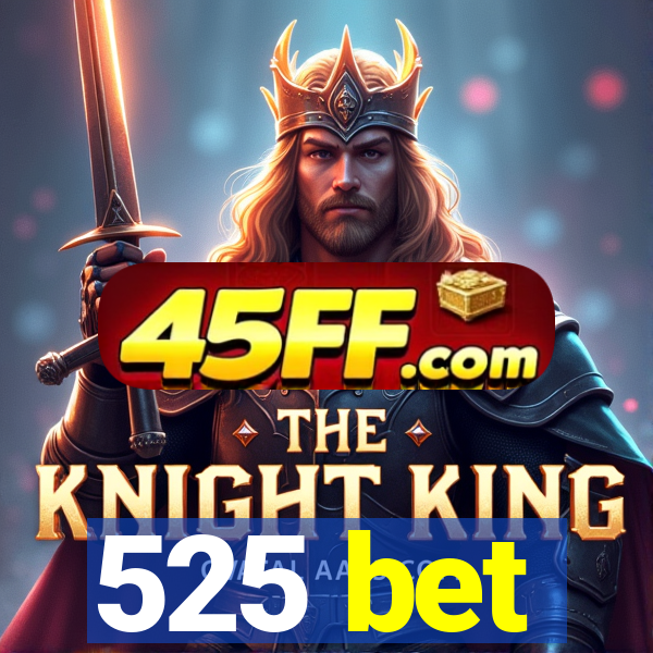 525 bet